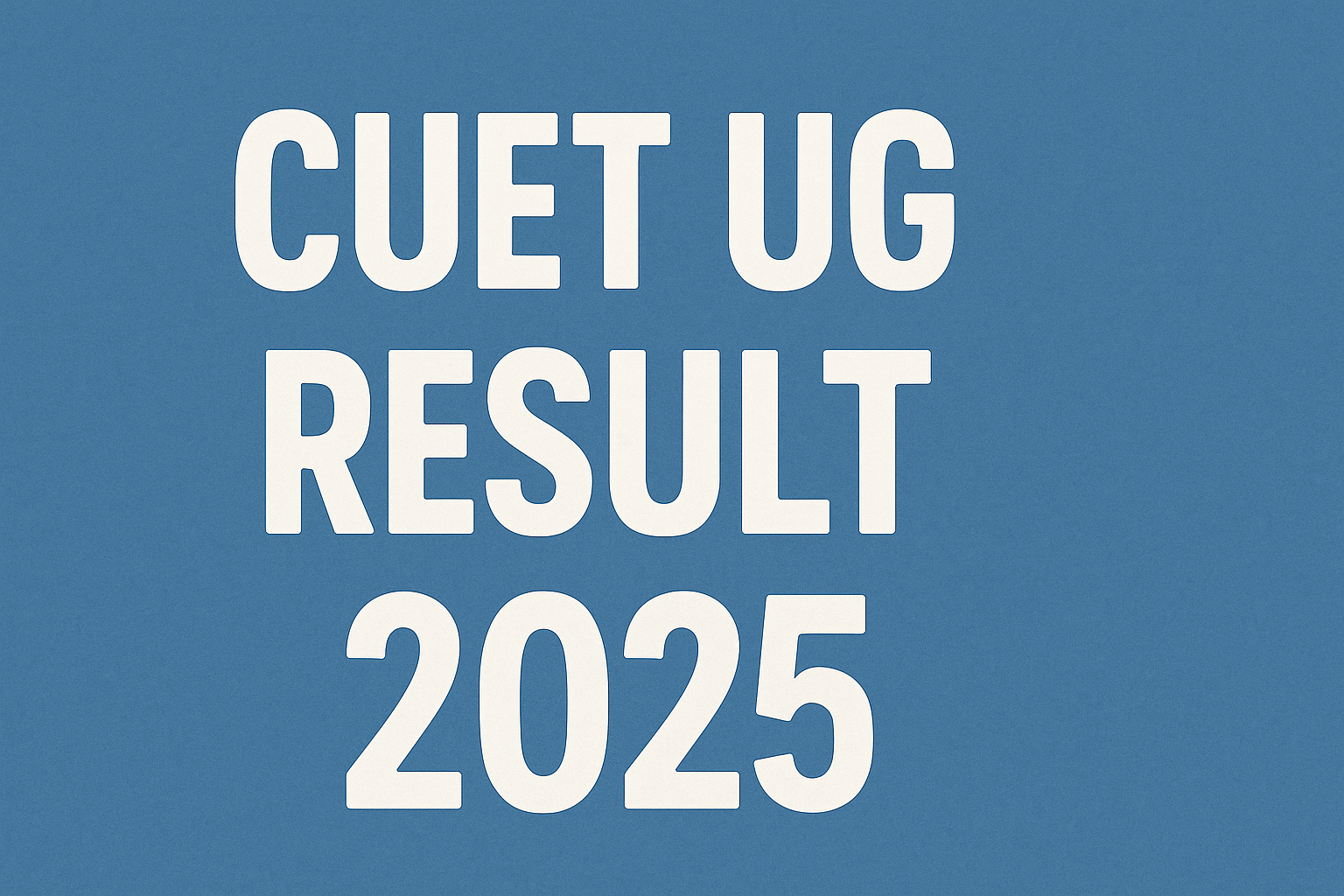 CUET UG Result 2025 by NTA