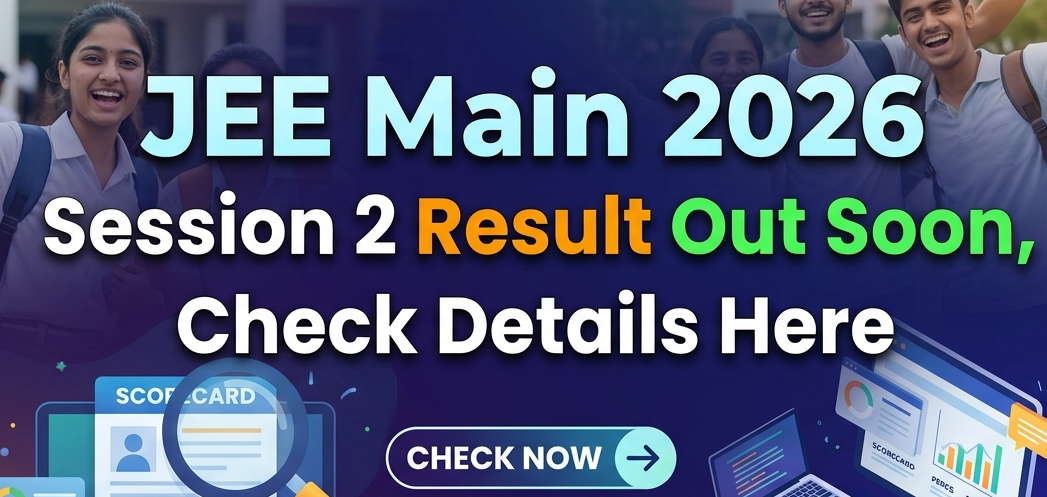 JEE Main 2026 April Session Result Soon