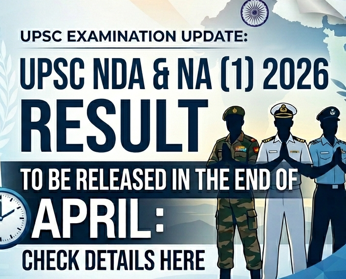 UPSC NDA 1 2026 Result Expected to release in the end of April