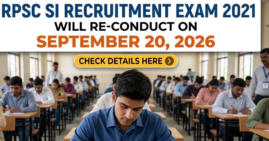 RPSC SI Recruitment Exam 2021 Re- conduct on 20 Sept. 2026